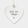 Calon Borslen | East of India Porcelain Hanging Heart – Love You Always